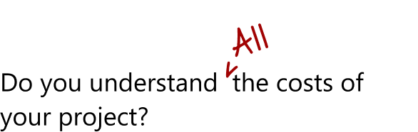 Do you understand all the costs of your project?